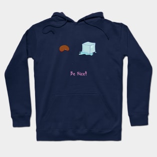 BE NICE! Hoodie